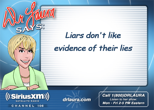 Liars don't like evidence of their lies.