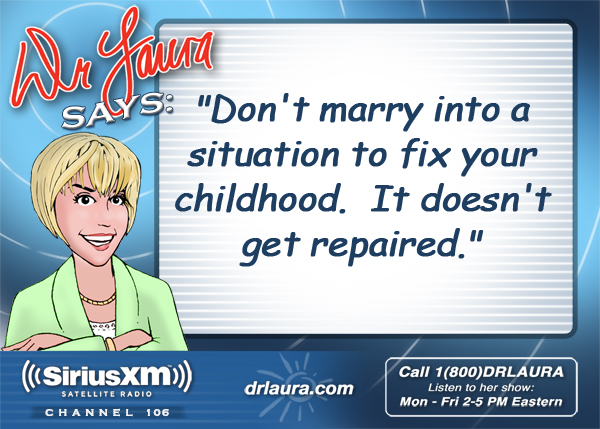 Don't marry into a situation to fix your childhood.  It doesn't get repaired.